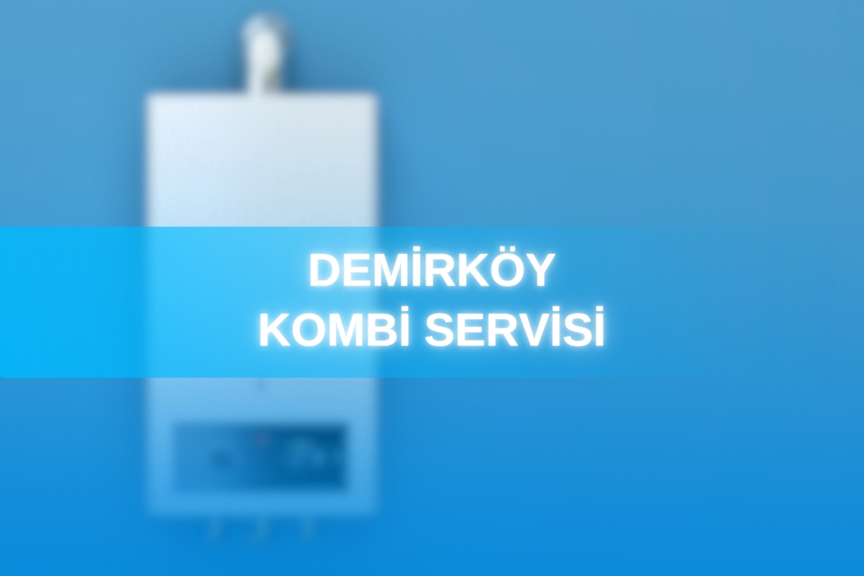 Demirköy Kombi Servisi